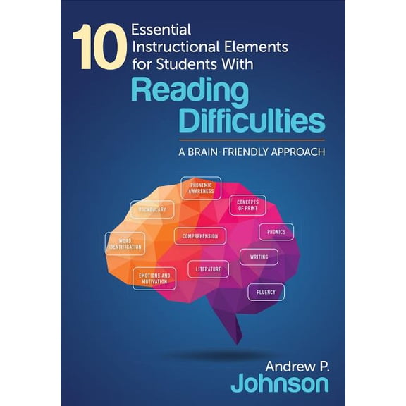10 Essential Instructional Elements for Students with Reading Difficulties: A Brain-Friendly Approach (Paperback)
