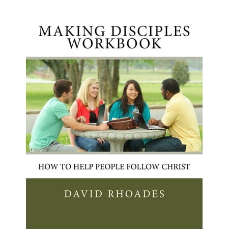 Making Disciples Workbook: How to Help People Follow Christ Paperback