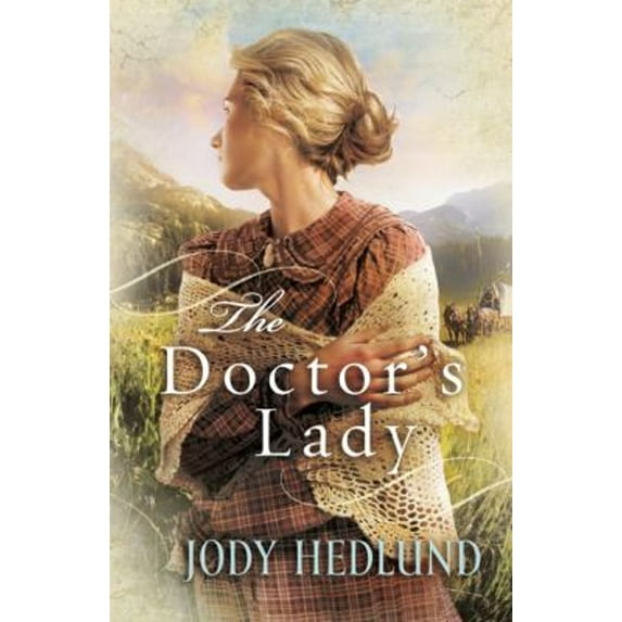 Pre-Owned The Doctor's Lady: A Western Wagon Train Marriage of Convenience Historical Romance