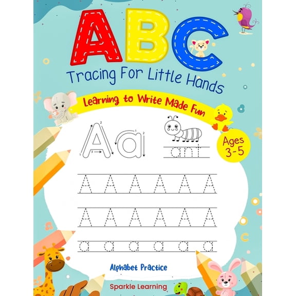 Learn to Write Letters and Numbers: ABC Tracing Activity Book For Little Hands: Learning to Write The Alphabet Made Fun (Ages 3-5) (Paperback)