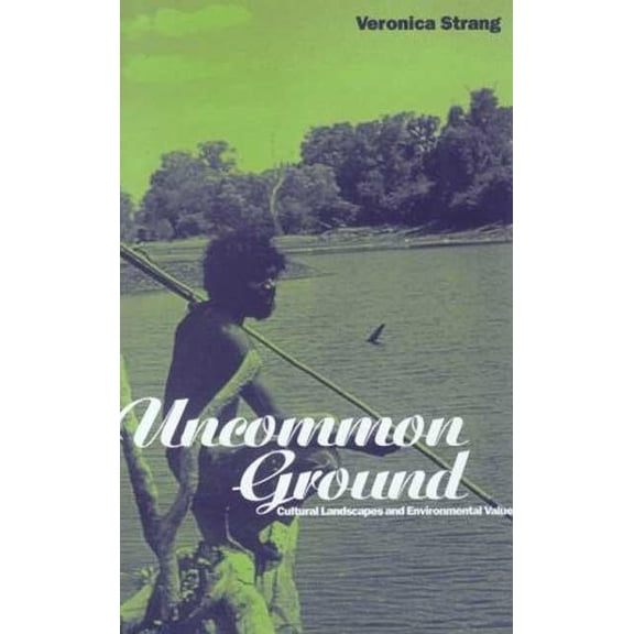 Explorations in Anthropology Uncommon Ground: Landscape, Values and the Environment, (Paperback)