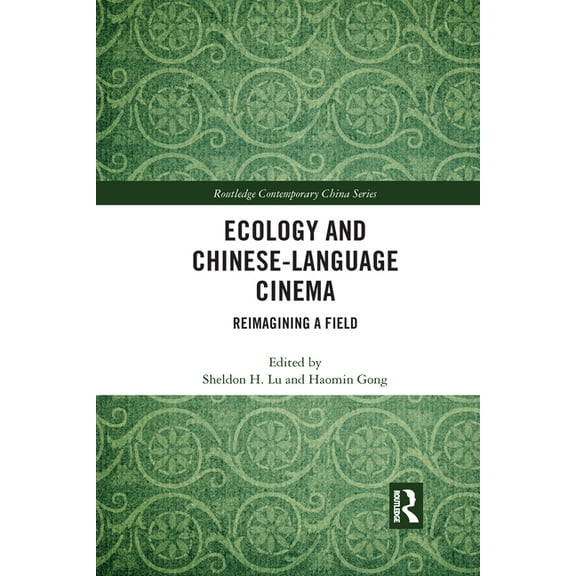 Routledge Contemporary China Ecology and Chinese-Language Cinema: Reimagining a Field, (Paperback)