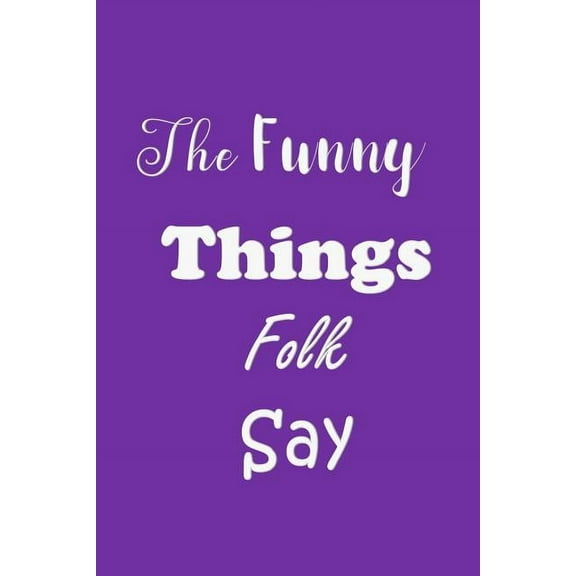 The Funny Things Folk Say (Paperback)