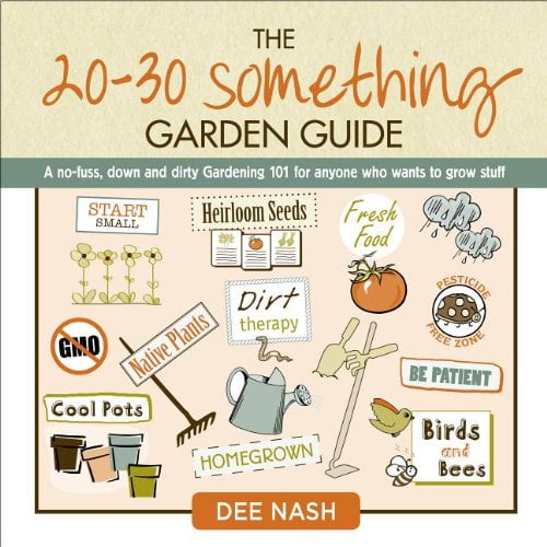 Pre-Owned The 20-30 Something Garden Guide: A No-Fuss, Down and Dirty, Gardening 101 for Anyone Who Wants to Grow Stuff (Hardcover) 0985562277 9780985562274