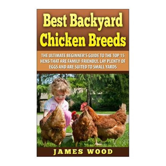 Pre-Owned Best Backyard Chicken Breeds: The Ultimate Beginner's Guide to the Top 15 Hens T