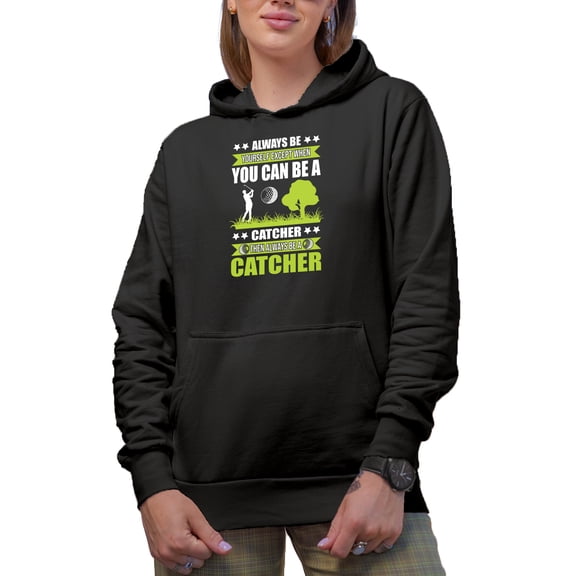 Then Always Be a Catcher Quote with a Ball & Swinging Golf Player, Golfing or Golfer Themed Merch Gift, Black Hooded Sweatshirt or Hoodie, 3XL