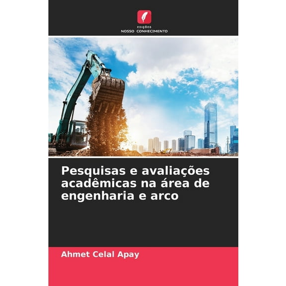 Pesquisas e avaliaÃ§Ãµes acadÃªmicas na Ã¡rea de engenharia e arco, (Paperback)