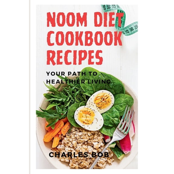 Noom Diet Cookbook Recipes: Your Path to Healthier Living (Paperback)