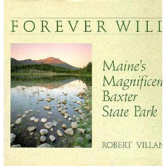 Pre-Owned Forever Wild: Maine's Magnificent Baxter State Park (Hardcover) 0892723068 9780892723065