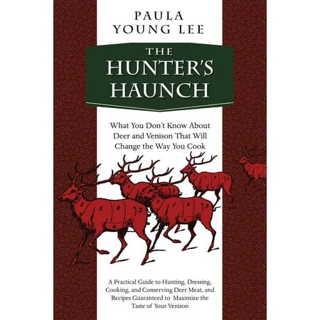 The Hunter's Haunch : What You Don?t Know About Deer and Venison That Will Change the Way You (Best Way To Cook Venison Sausage)