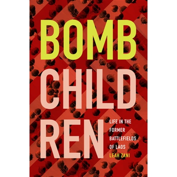 Pre-Owned Bomb Children : Life in the Former Battlefields of Laos (Paperback) 9781478004851