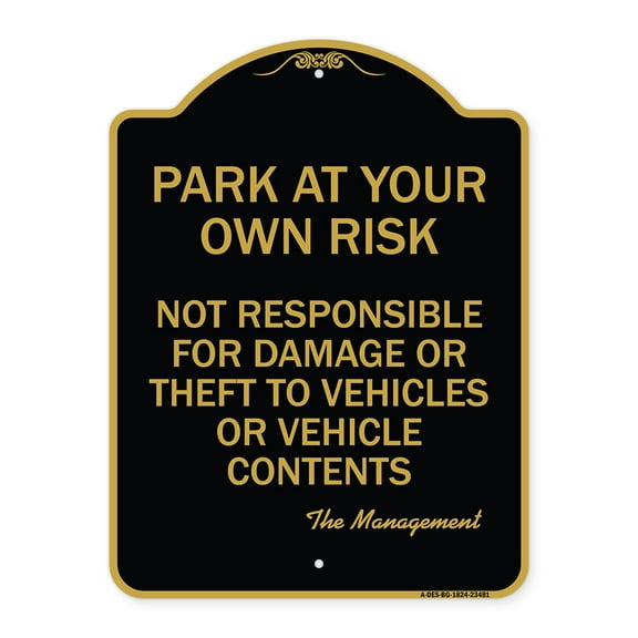 SignMission A-DES-BG-1824-23481 18 x 24 in. Designer Series Sign - Park At Your Own Risk Not Responsible for Damage or Theft to Vehicles or Vehicle Contents, Black & Gold