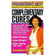 Complementary Cures: More Than 530 Blended Prescriptions for Healing Dozens of Common Conditions--Better and Faster (Prevention's Best) [Mass Market Paperback - Used]
