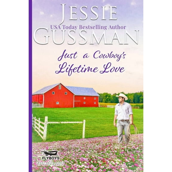 Flyboys of Sweet Briar Ranch Just a Cowboy's Lifetime Love (Sweet Western Christian Romance Book 11) (Flyboys of Sweet Briar Ranch in North Dakota), Book 11, (Paperback)