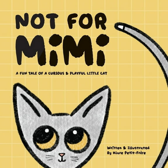 Not For Mimi: A Fun Tale Of A Curious & Playful Little Cat, (Paperback)