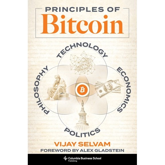 Principles of Bitcoin: Technology, Economics, Politics, and Philosophy, (Hardcover)