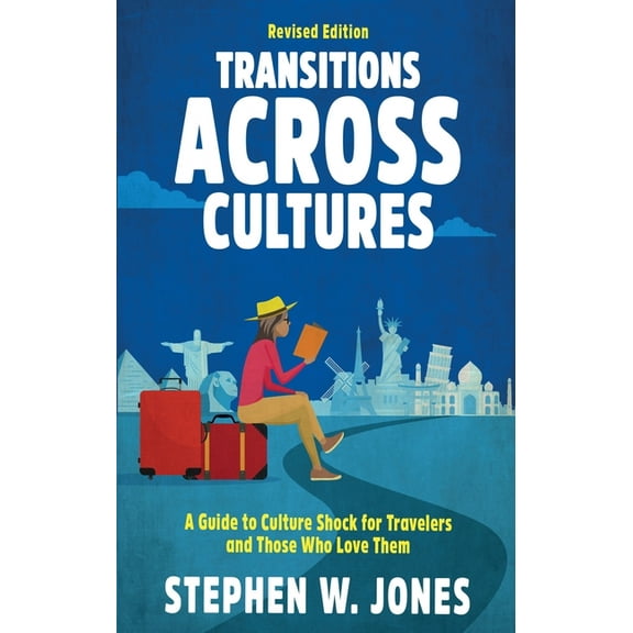 Transitions Across Cultures: A Guide to Culture Shock for Travelers and Those Who Love Them, (Paperback)