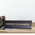 thumbnail image 2 of Reserved for Members, Novelty Desk Sign 2 x 8", 2 of 3