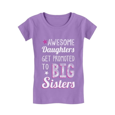 

AWESOME Daughters Get Promoted To Big Sister Toddler/Kids Girls Fitted T-Shirt 5T Lavender