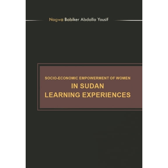 Socioeconomic Empowerment of Women in Sudan Learning Experiences (Hardcover)