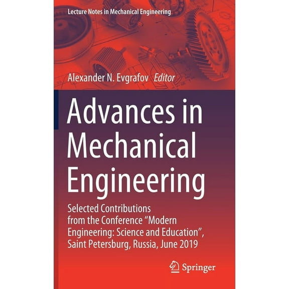 Lecture Notes in Mechanical Engineering Advances in Mechanical Engineering: Selected Contributions from the Conference "Modern Engineering: Science and Educatio, (Hardcover)