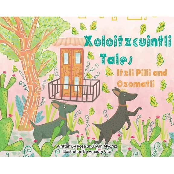 Xoloitzcuintli Tales Itzli Pilli and Ozomatli, (Hardcover)