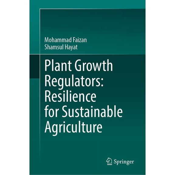 Plant Growth Regulators: Resilience for Sustainable Agriculture, (Hardcover)