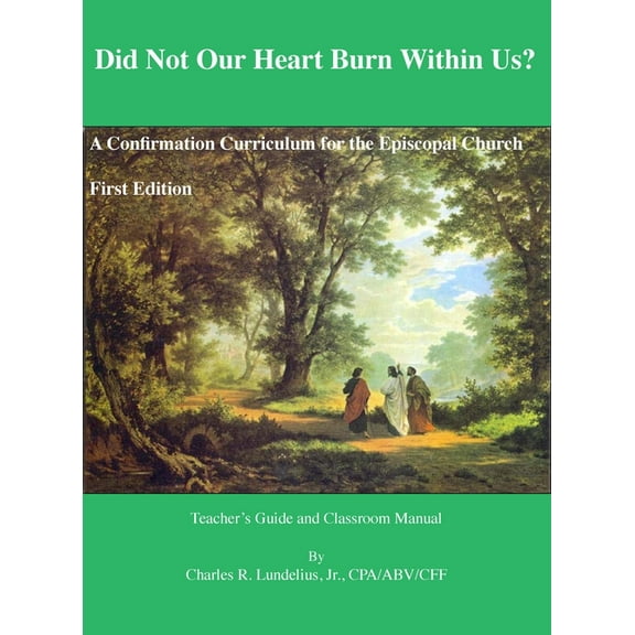 Did Not Our Heart Burn Within Us?: A Confirmation Curriculum for the Episcopal Church, (Hardcover)