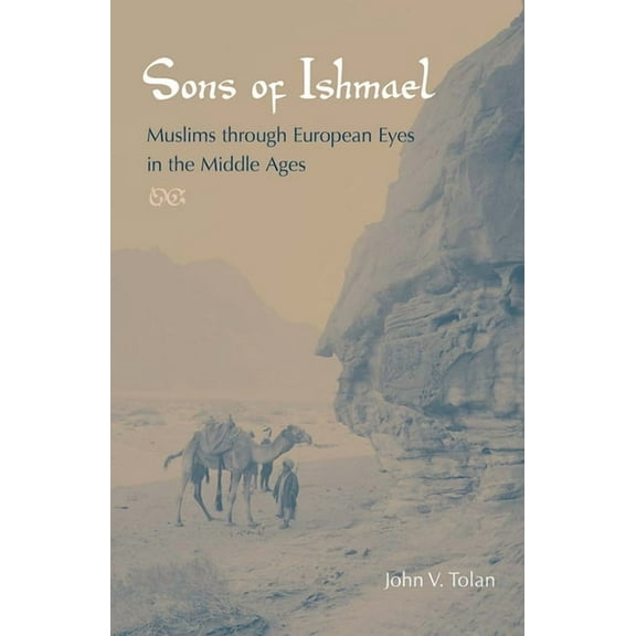 Sons of Ishmael: Muslims Through European Eyes in the Middle Ages, (Paperback)