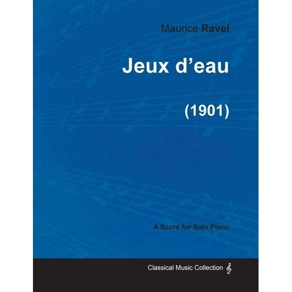 Jeux d'eau - A Score for Solo Piano (1901), (Paperback)