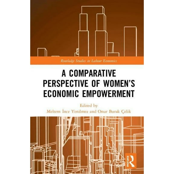 Routledge Studies in Labour Economics A Comparative Perspective of Women's Economic Empowerment, (Hardcover)