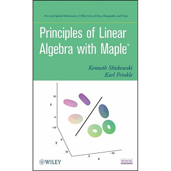 Pure and Applied Mathematics: A Wiley Te Principles of Linear Algebra With Maple, (Hardcover)