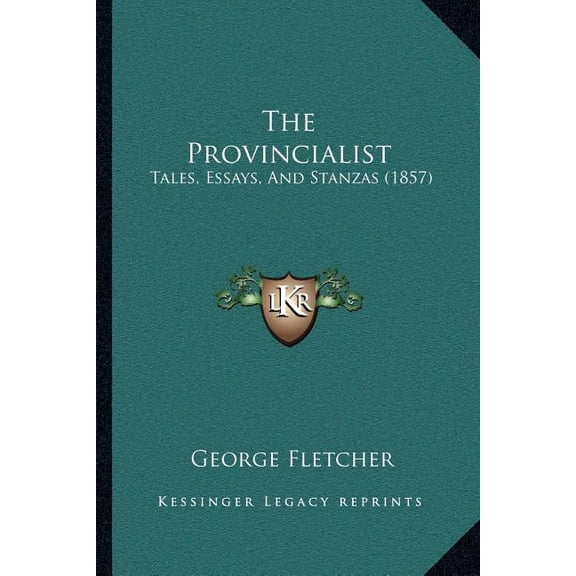 The Provincialist : Tales, Essays, And Stanzas (1857) (Paperback)