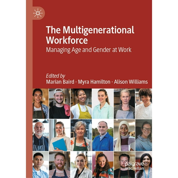 The Multigenerational Workforce: Managing Age and Gender at Work, (Hardcover)
