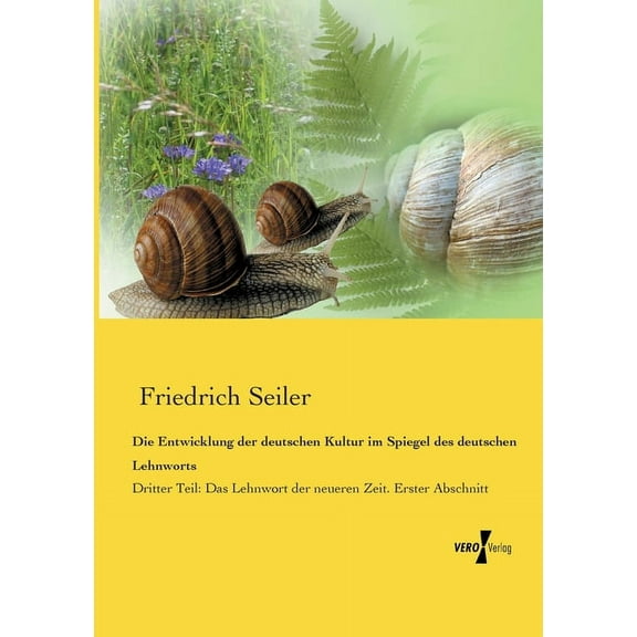 Die Entwicklung der deutschen Kultur im Spiegel des deutschen Lehnworts: Dritter Teil: Das Lehnwort der neueren Zeit. Er, (Paperback)