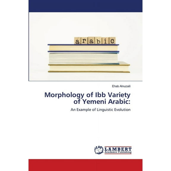 Morphology of Ibb Variety of Yemeni Arabic (Paperback)