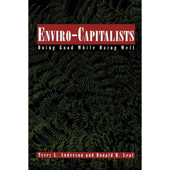 Political Economy Forum Enviro-Capitalists: Doing Good While Doing Well, (Paperback)