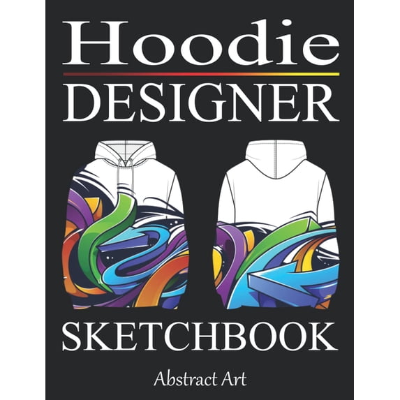 Pre-Owned Hoodie Designer Sketchbook: Design your Hood - Blank Fashion Design Sketchbook with templates - Art Coloring Book for Teenagers and Adults