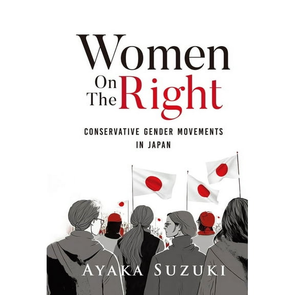 Japanese Society Women on the Right: Conservative Gender Movements in Japan, (Paperback)