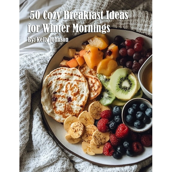 50 Cozy Breakfast Ideas for Winter Mornings, (Paperback)