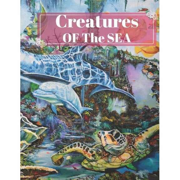 Creatures Of The Sea: Coloring Book For Kids, Learn more than 30 Facts about Life Under The Sea, Relaxing Coloring Book For Toddlers, Perfec