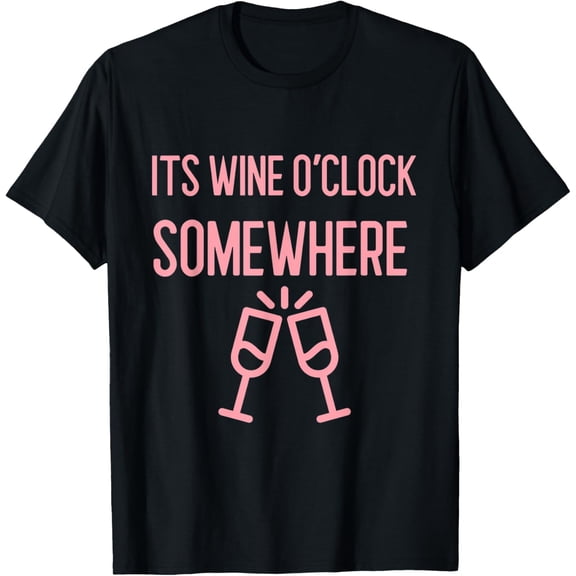 Its Wine O'clock Somewhere T-Shirt