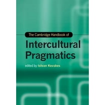 Cambridge Handbooks in Language and Ling The Cambridge Handbook of Intercultural Pragmatics, (Paperback)