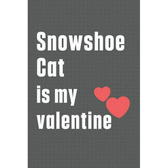 Snowshoe Cat is my valentine: For Snowshoe Cat Fans (Paperback)