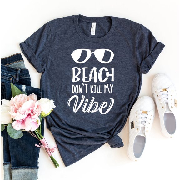 Beach Don't Kill My Vibe T-shirt Vacation Top Summertime Shirts Party Tee Women's Trip Tshirt Drinking Gift Vacay Mode Shirt