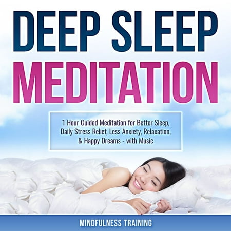 Deep Sleep Meditation: 1 Hour Guided Meditation for Better Sleep, Daily Stress Relief, Less Anxiety, Relaxation, & Happy Dreams - with Music - (Best Guided Meditation For Deep Sleep)