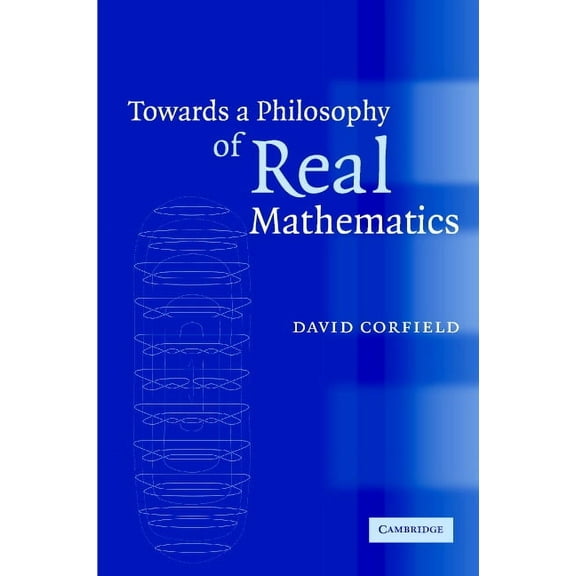 Towards a Philosophy of Real Mathematics, (Hardcover)