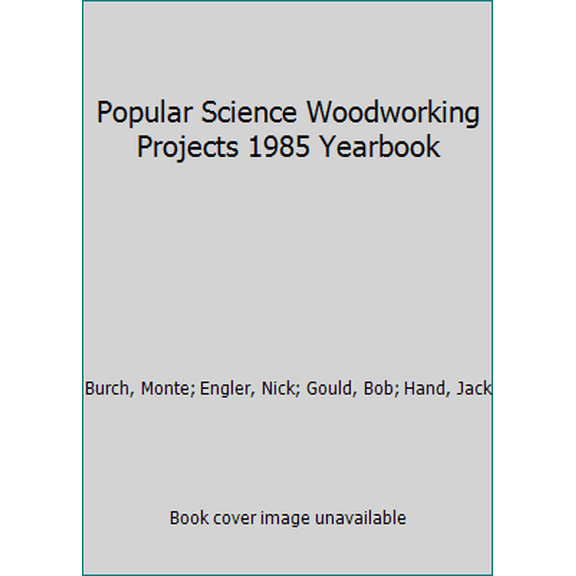 Pre-Owned Popular Science Woodworking Projects 1985 Yearbook (Hardcover) 0943822289 9780943822280