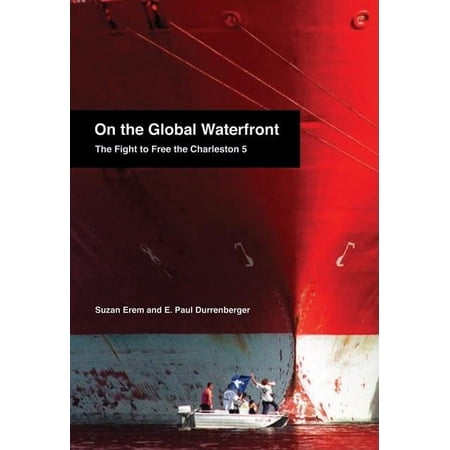 On the Global Waterfront: The Fight to Free the Charleston 5 (Paperback)