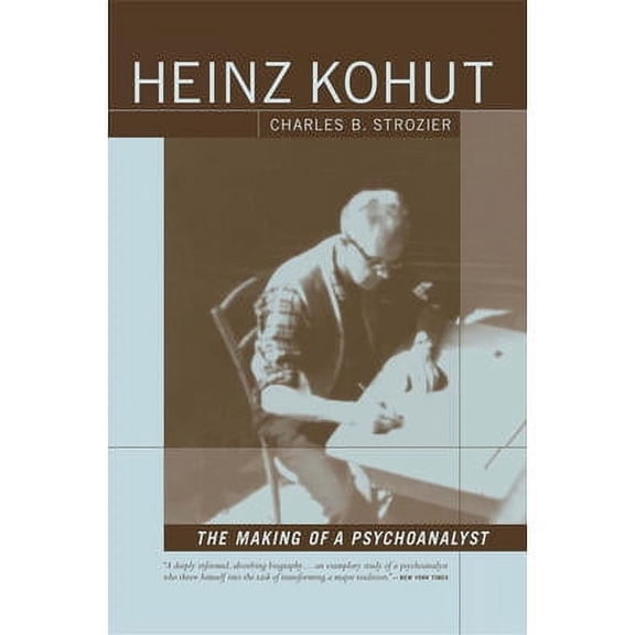 Heinz Kohut: The Making of a Psychoanalyst (Paperback)